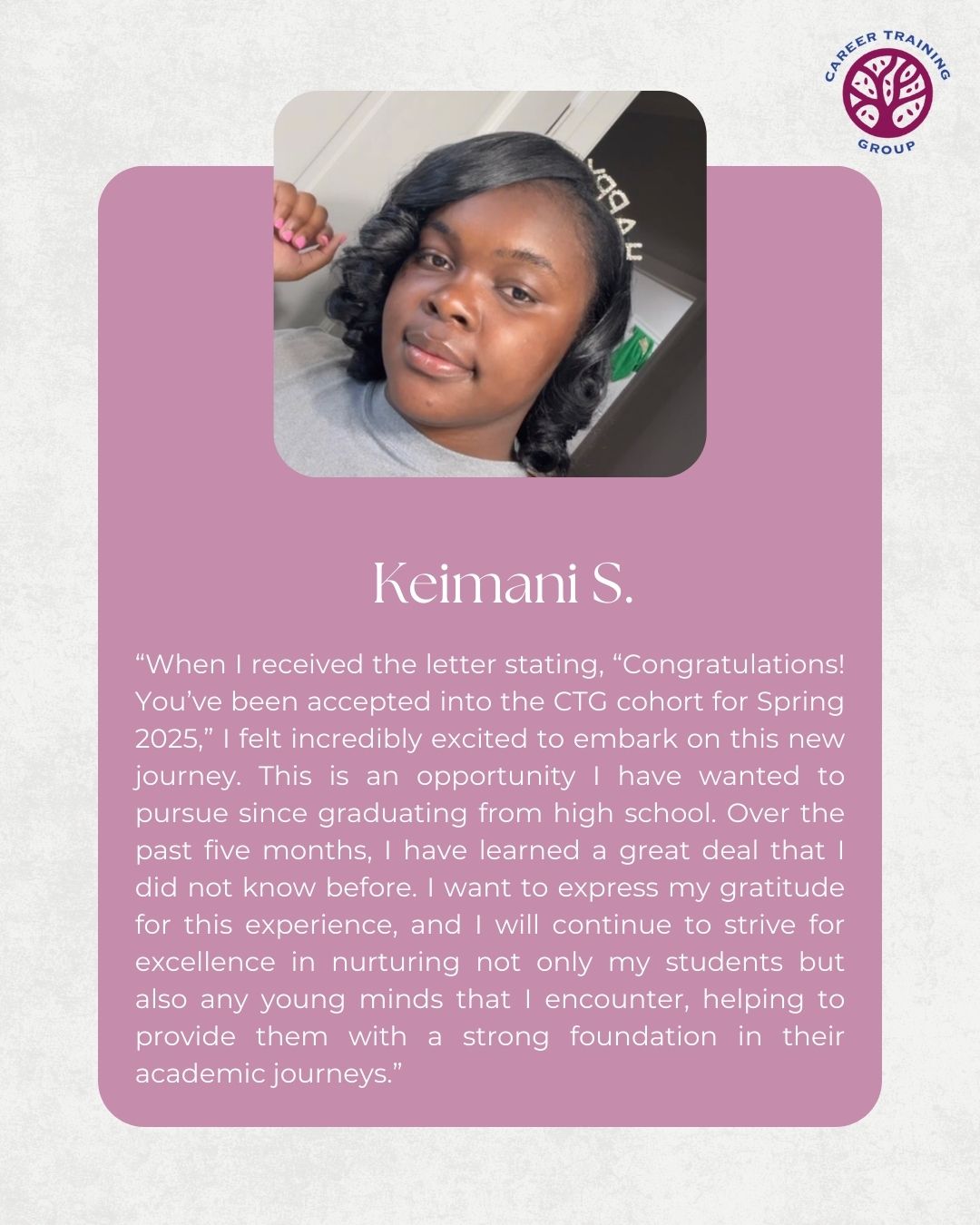 A testimonial from Keimani S., a participant of CTG's CDA programming.